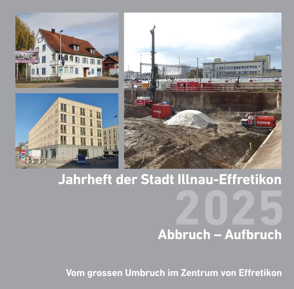 11276825-1 Das Cover des Jahrhefts 2025 mit der ehemaligen Druckerei Effretikon (oben links, Oktober 2021), dem Westflügel des «Rütlihofs» (unten links, November 2024) und das Baufeld «Rosenhof» (rechts, September 2024).
