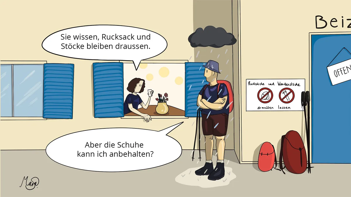 Comic. Ein Wanderer steht unter einer kleinen, regnenden Wolke vor dem Restaurant. Rechts von ihm Rucksäcke und Wanderstöcke an der Wand unter einem Verbotsschild von Rucksäcken und Wanderstöcken angelehnt. Links vom Wanderer eine Frau, die sich aus dem Fenster lehnt.